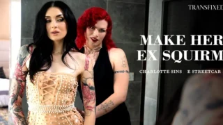 TransFixed – Make her Ex Squirm/ Charlotte Sins, E Streetcar